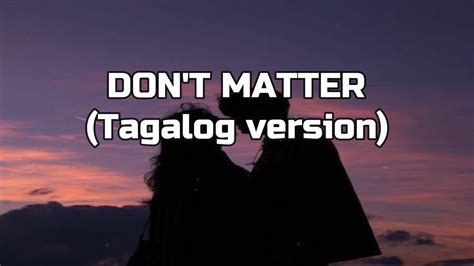 dont matter tagalog version lyrics|DON'T MATTER (TAGALOG LYRICS) .